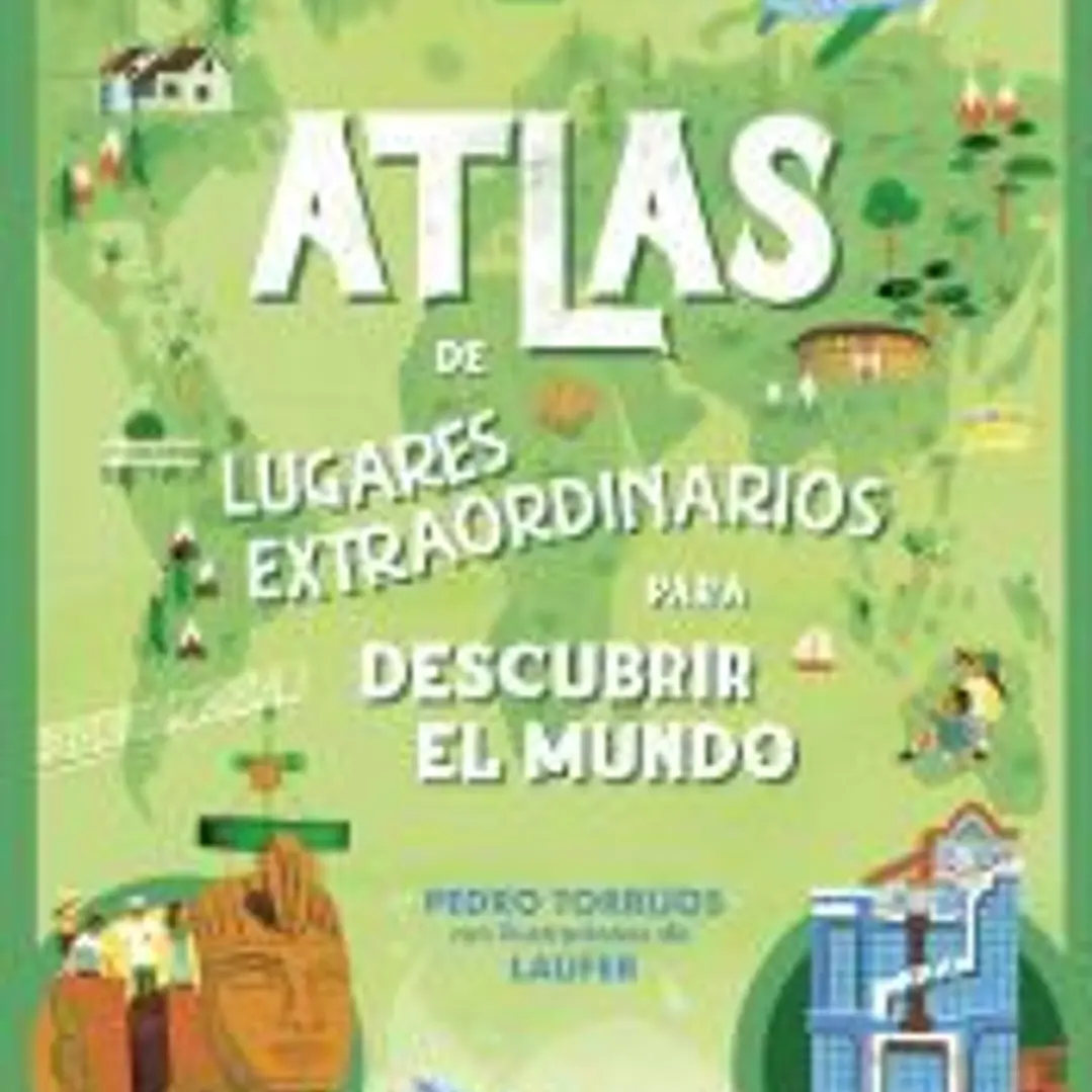 Atlas de lugares extraordinarios para descubrir el mundo 1