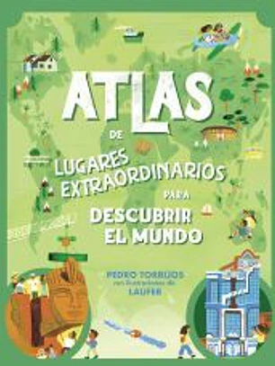 Atlas de lugares extraordinarios para descubrir el mundo