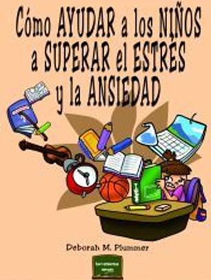 Cómo ayudar a los niños a superar el estrés y la ansiedad