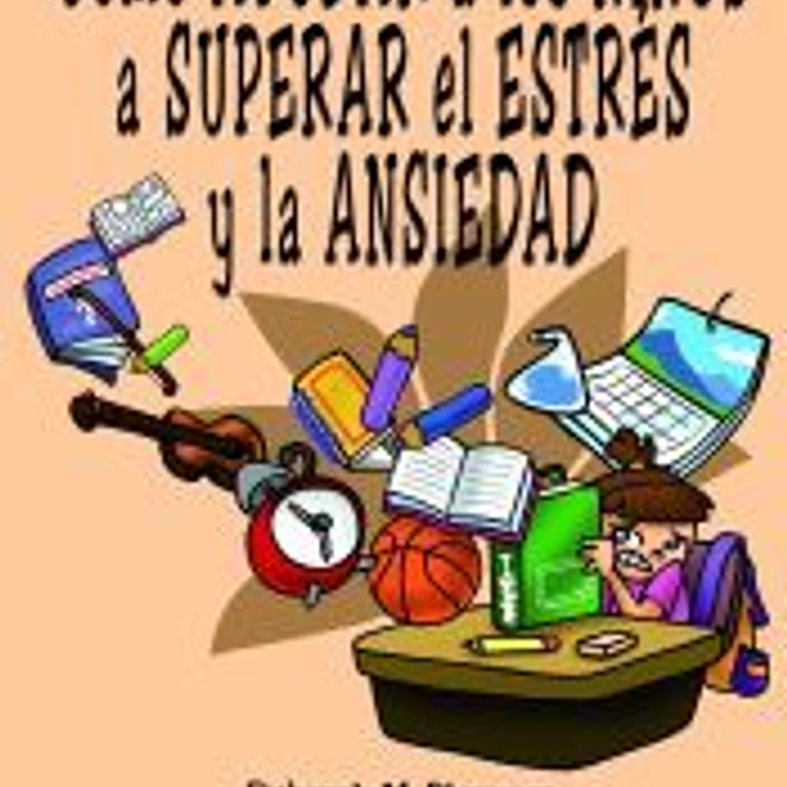 Cómo ayudar a los niños a superar el estrés y la ansiedad 1
