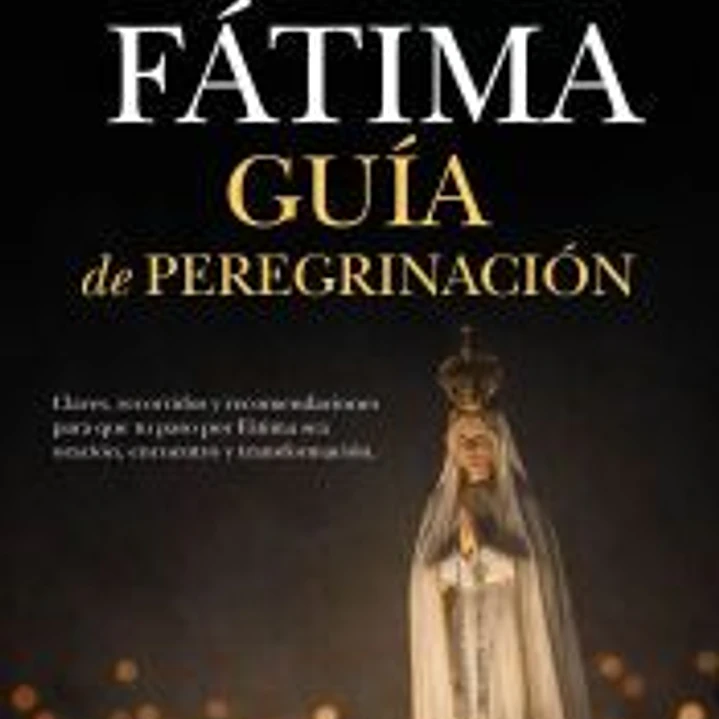 Fátima. Guía de peregrinación 1