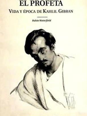 El profeta: vida y época de Kahlil Gibran
