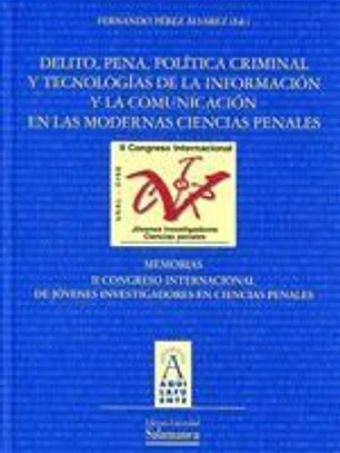 Delito, pena, política criminal y tecnologías de la información y la comunicación en las modernas ciencias penales