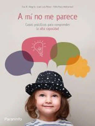 A mí no me parece : casos prácticos para comprender la alta capacidad