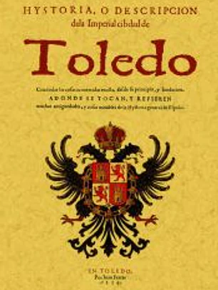 Historia o descripción de la Imperial ciudad de Toledo
