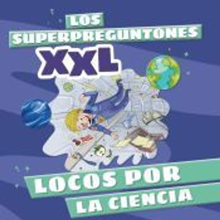 Los Superpreguntones XXL. Locos por la ciencia 1