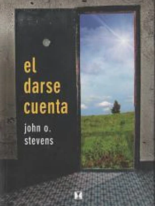 El darse cuenta. Ejercicios y experimentos en terapia gestaltica.