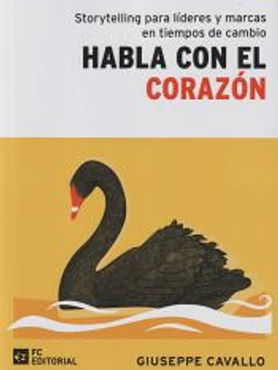 HABLA CON EL CORAZÓN: STORYTELLING PARA LÍDERES Y MARCAS EN TIEMPOS DE CAMBIO