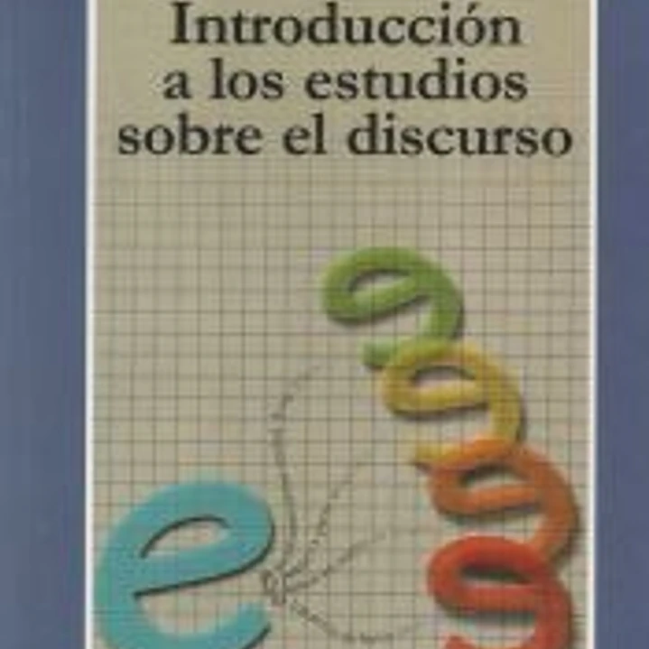 Introduccion a los estudios sobre el discurso 1