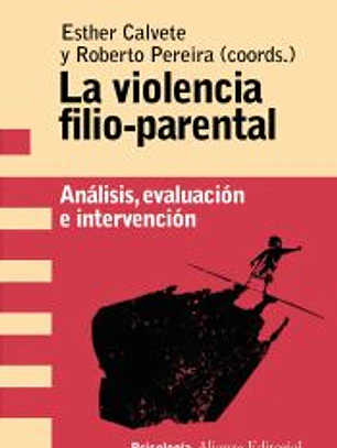 La violencia filio-parental : análisis, evaluación e intervención