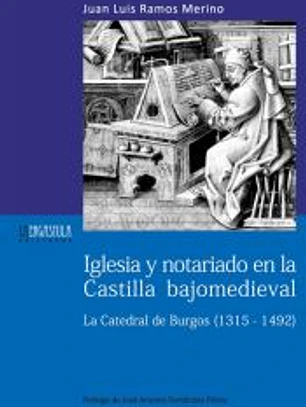 Iglesia y notariado en la Castilla bajomedieval: la Catedral de Burgos (1315-1492)