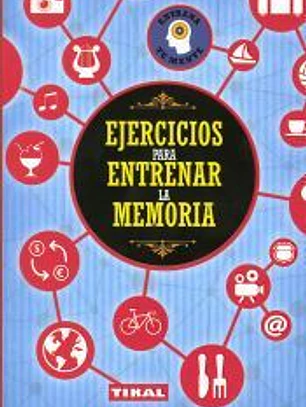 Entrena tu mente. Ejercicios para entrenar la memoria