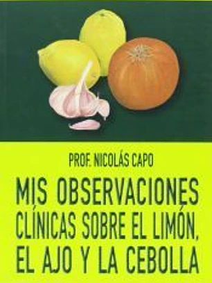 Mis observaciones clinicas sobre limon, ajo y cebolla