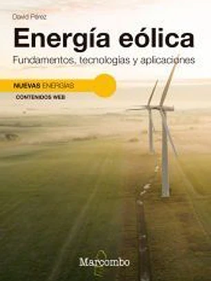 Energía eólica. Fundamentos, tecnologías y aplicaciones