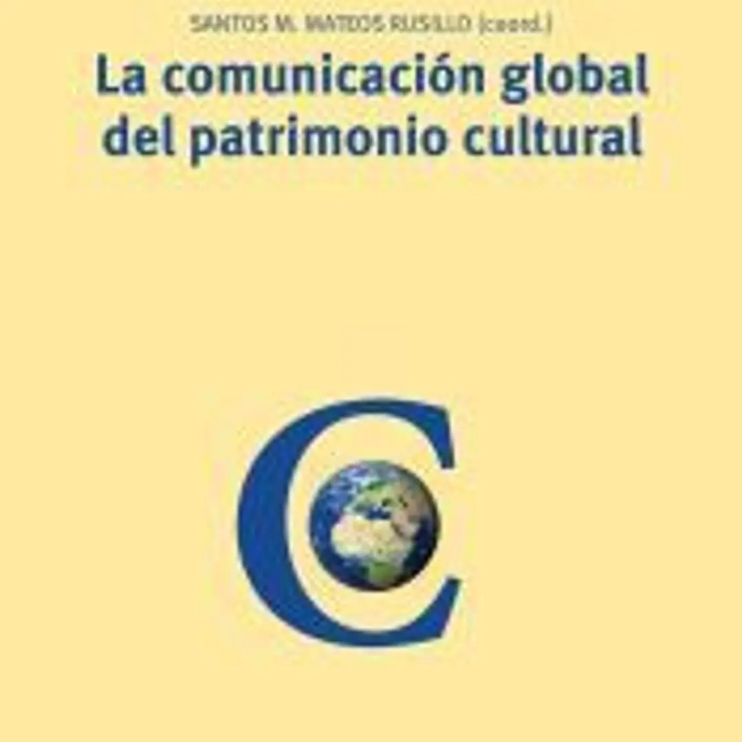 La comunicación global del patrimonio cultural. Del marco teórico al estudio de casos 1