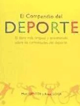 El compendio del deporte : el libro más original y divertido sobre las curiosidades del deporte