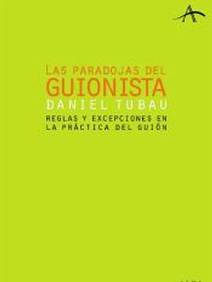 Las paradojas del guionista : reglas y excepciones en la práctica del guión
