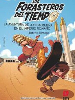 Los Forasteros del Tiempo 3. La aventura de los Balbuena en el Imperio Romano