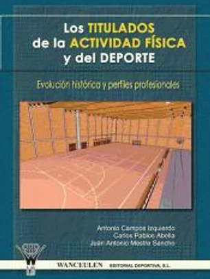 LOS TITULADOS DE LA ACTIVIDAD FÍSICA Y DEPORTE: EVOLUCIÓN HISTÓRICA Y PERFILES PROFESIONALES