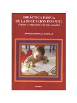 DIDÁCTICA BÁSICA DE LA EDUCACIÓN INFANTIL. Conocer y comprender a los más pequeños