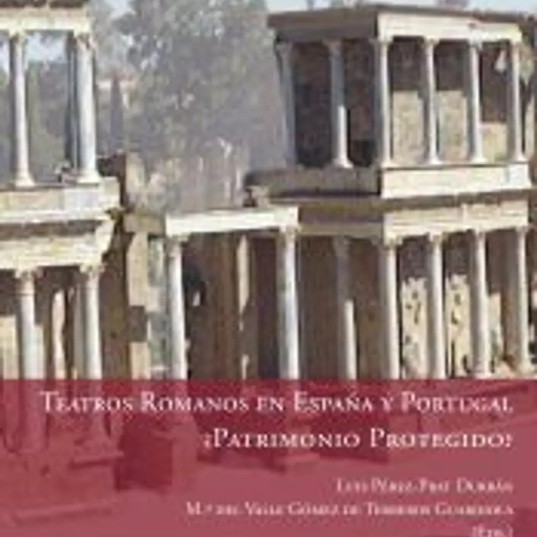 Teatros romanos en España y Portugal, ¿Patrimonio protegido? 1