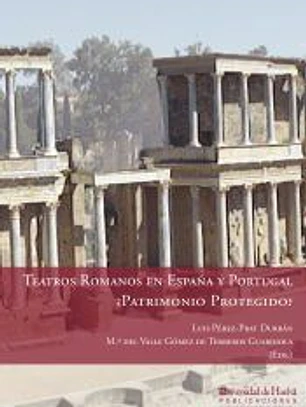 Teatros romanos en España y Portugal, ¿Patrimonio protegido?