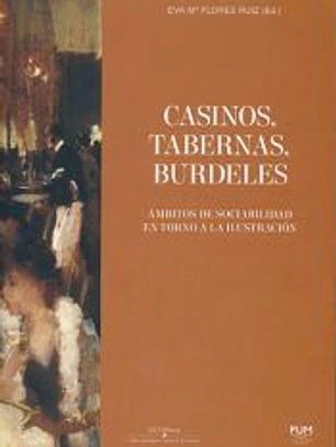 casinos, tabernas, burdeles: ámbitos de sociabilidad en torno a la ilustración