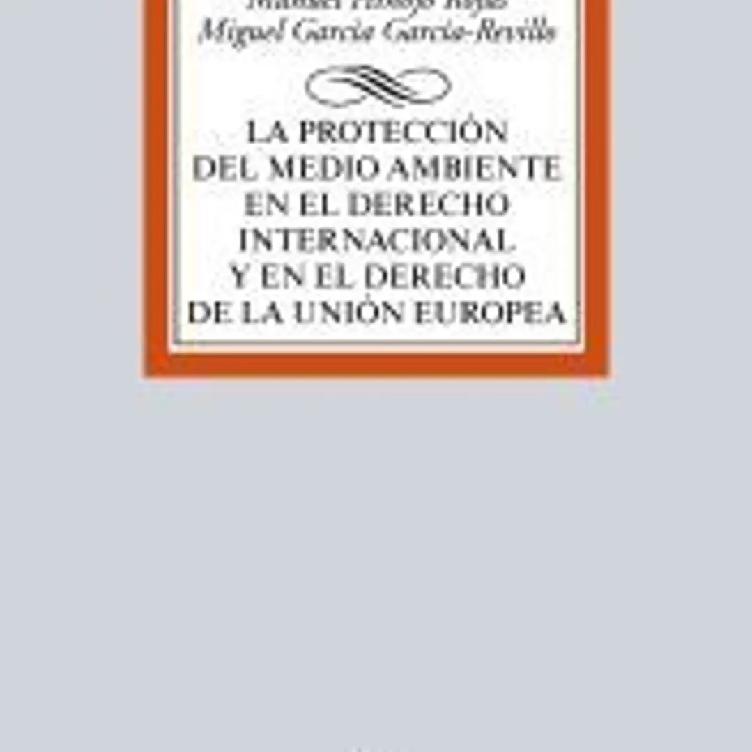 La protección del medio ambiente en el Derecho Internacional y en el derecho de la Unión Europea 1