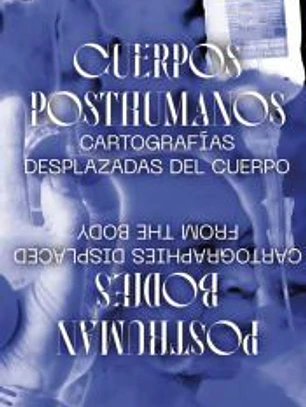 Atlas Menor #2: Cuerpos posthumanos: Cartografías desplazadas del cuerpo