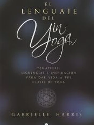 EL LENGUAJE DEL YIN YOGA