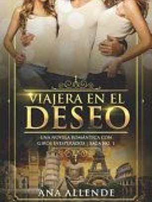 Viajera En El Deseo (Libro 1): Una novela romántica con giros inesperados