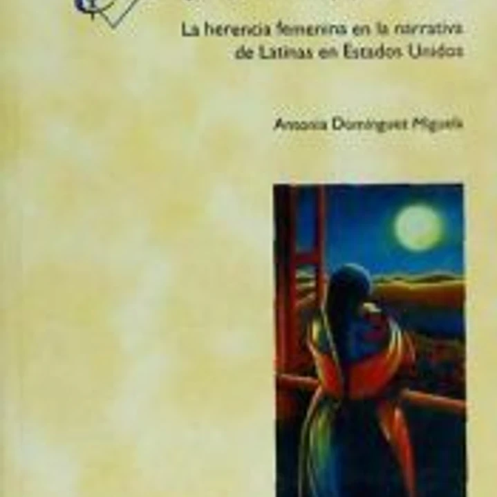 Esa imagen que en mi espejo se detiene: La herencia femenina en la narrativa de Latinas en Estados Unidos 1