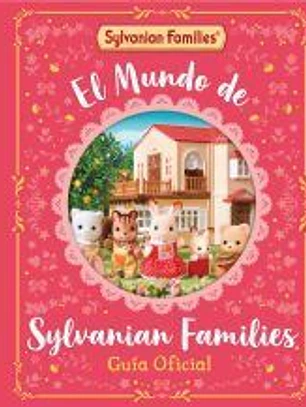 El mundo de Sylvanian Families. Guía oficial