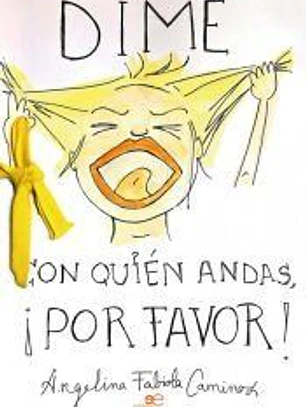 DIME CON QUIÉN ANDAS, ¡POR FAVOR!