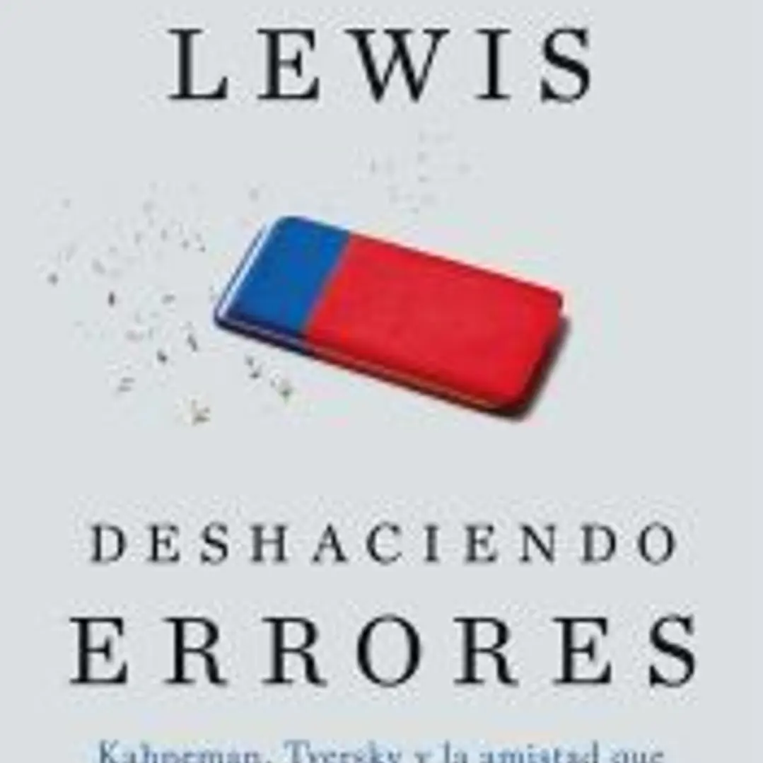 Deshaciendo errores: Kahneman, Tversky y la amistad que cambió el mundo 1