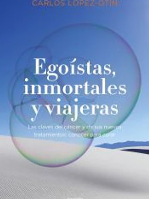 Egoístas, inmortales y viajeras