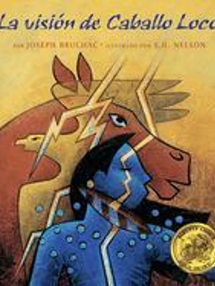 La Visión de Caballo Loco: (Crazy Horse's Vision)