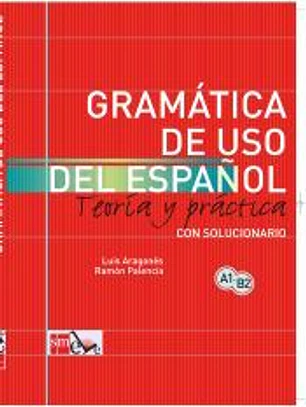Gramática de uso del español: Teoría y práctica A1-B2