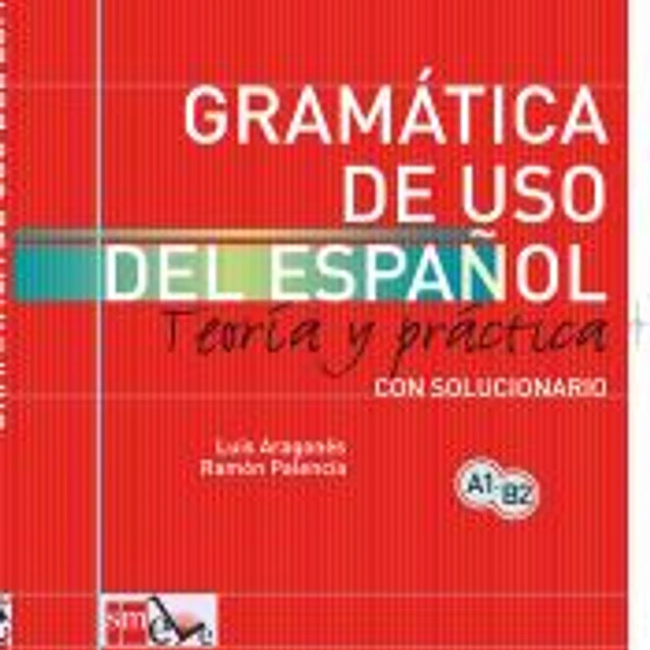 Gramática de uso del español: Teoría y práctica A1-B2 1