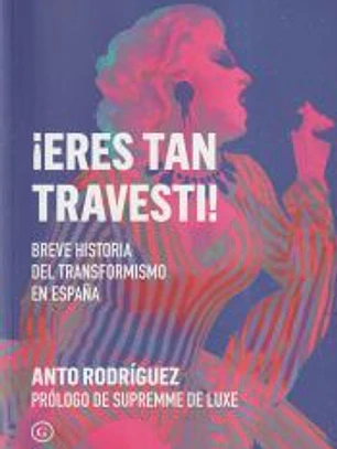¡Eres tan travesti!