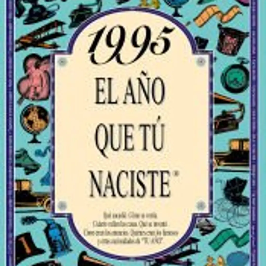 1995 EL AÑO QUE TÚ NACISTE 1