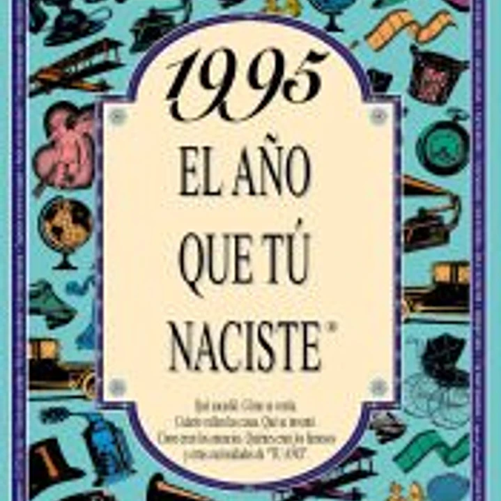 1995 EL AÑO QUE TÚ NACISTE 1