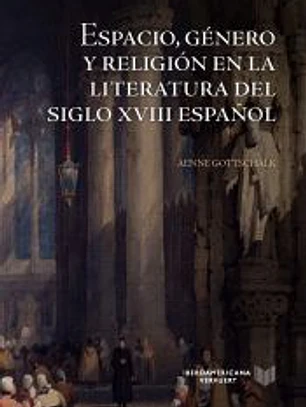 ESPACIO GENERO Y RELIGION EN LA LITERATURA SIGLO XVIII ESPA