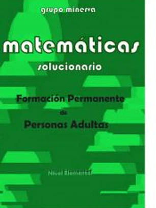 Matemáticas. Formación Permanente de Personas Adultas. SOLUCIONARIO de Nivel Elemental