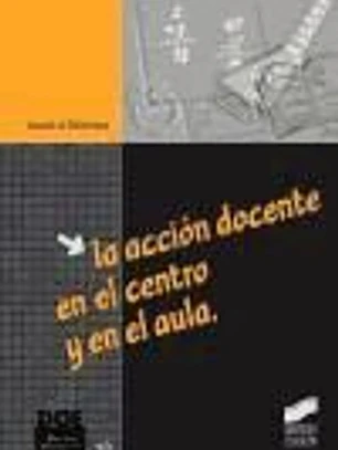 La acción docente en el centro y en el aula