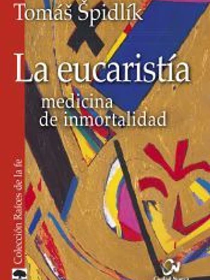 La eucaristía. Medicina de inmortalidad