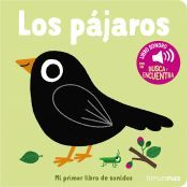Los pájaros. Mi primer libro de sonidos 1