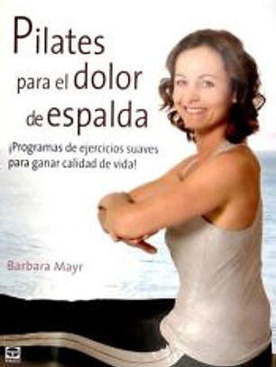 Pilates para el dolor de espalda : programas de ejercicios suaves para ganar calidad de vida