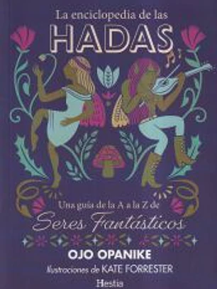 La enciclopedia de las hadas: Una guía de la A a la Z de seres fantásticos