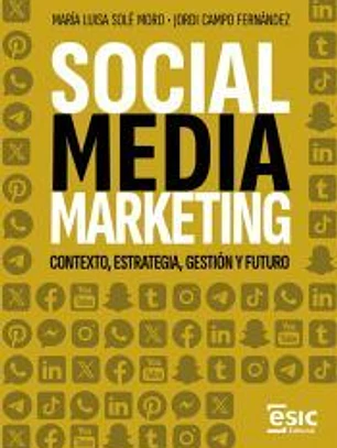 SOCIAL MEDIA MARKETING: CONTEXTO, ESTRATEGIA, GESTIÓN Y FUTURO